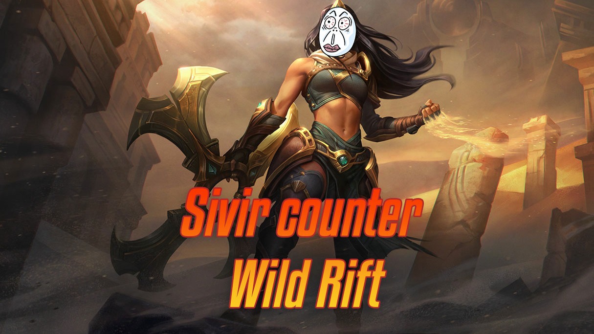 Sivir counter Wild Rift>